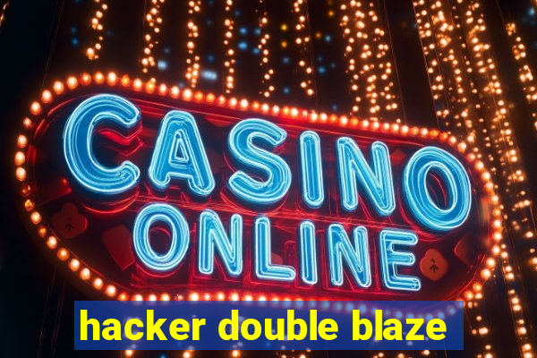 hacker double blaze